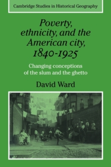 Image for Poverty, Ethnicity and the American City, 1840-1925 : Changing Conceptions of the Slum and Ghetto
