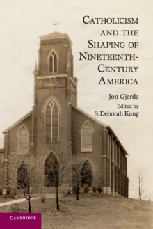 Image for Catholicism and the shaping of 19th century America