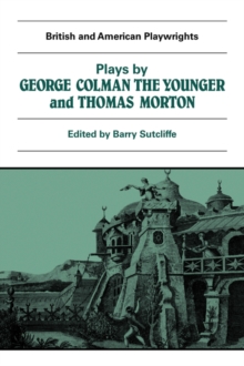 Plays by George Colman the Younger and Thomas Morton