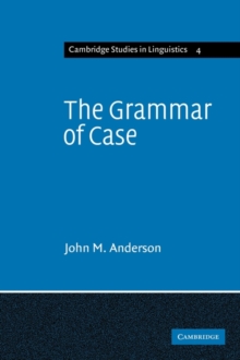 Image for The Grammar of Case : Towards a Localistic Theory