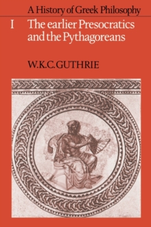 History of Greek Philosophy: Volume 1, The Earlier Presocratics and the Pythagoreans