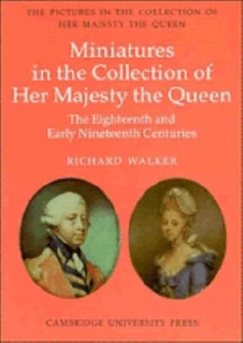 Image for The Eighteenth and Early Nineteenth Century Miniatures in the Collection of Her Majesty The Queen