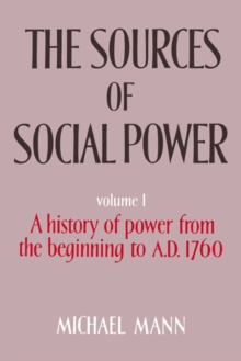 Sources of Social Power: Volume 1, A History of Power from the Beginning to AD 1760