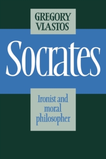 Socrates: Ironist and Moral Philosopher