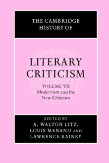 Cambridge History of Literary Criticism: Volume 7, Modernism and the New Criticism
