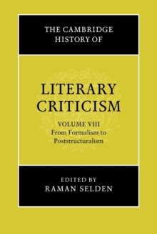 Cambridge History of Literary Criticism: Volume 8, From Formalism to Poststructuralism