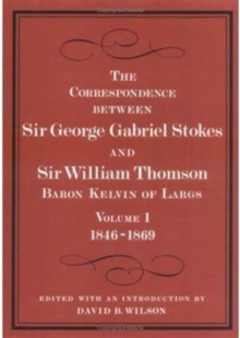 Image for The Correspondence between Sir George Gabriel Stokes and Sir William Thomson, Baron Kelvin of Largs