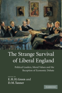 Image for The strange survival of liberal England  : political leaders, moral values and the reception of economic debate