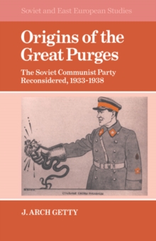 Image for Origins of the great purges  : the Soviet Communist Party reconsidered, 1933-1938