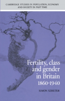 Fertility, Class and Gender in Britain, 1860-1940