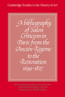Bibliography of Salon Criticism in Paris from the Ancien Regime to the Restoration, 1699-1827: Volume 1