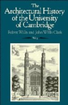 Image for The The Architectural History of the University of Cambridge and of the Colleges of Cambridge and Eton 3 Volume Set The Architectural History of the University of Cambridge and of the Colleges of Camb
