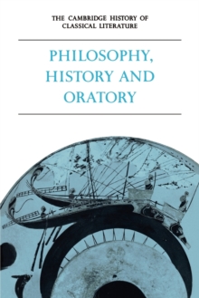 Cambridge History of Classical Literature: Volume 1, Greek Literature, Part 3, Philosophy, History and Oratory