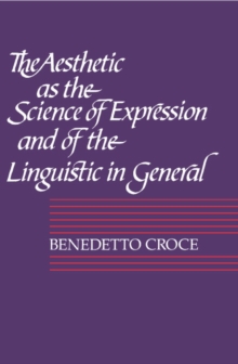 Image for The Aesthetic as the Science of Expression and of the Linguistic in General, Part 1, Theory