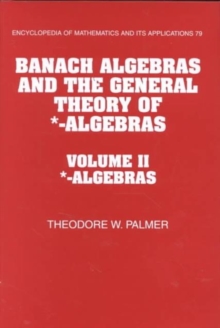 Banach Algebras and the General Theory of *-Algebras: Volume 2, *-Algebras