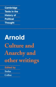 Arnold: ‘Culture and Anarchy’ and Other Writings