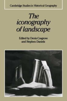 Image for The iconography of landscape  : essays on the symbolic representation, design and use of past environments