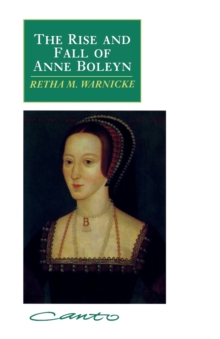 Image for The Rise and Fall of Anne Boleyn : Family Politics at the Court of Henry VIII