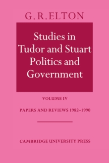 Studies in Tudor and Stuart Politics and Government: Volume 4, Papers and Reviews 1982-1990
