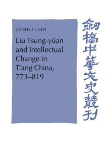 Image for Liu Tsung-yuan and Intellectual Change in T'ang China, 773–819