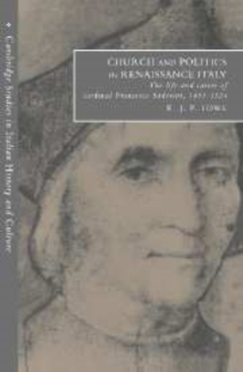 Image for Church and Politics in Renaissance Italy : The Life and Career of Cardinal Francesco Soderini, 1453-1524