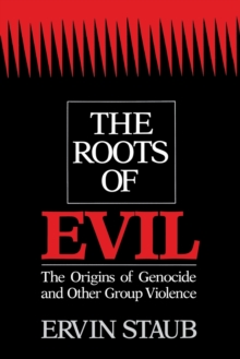 Image for The roots of evil  : the origins of genocide and other group violence