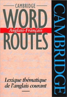 Cambridge Word Routes Anglais-Francais: Lexique thematique de l’anglais courant