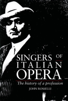 Singers of Italian Opera: The History of a Profession