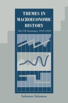 Image for Themes in macroeconomic history  : the UK economy, 1919-1939