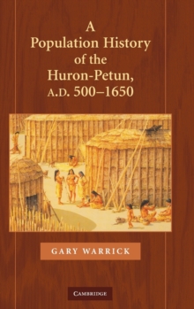 Image for A Population History of the Huron-Petun, A.D. 500–1650