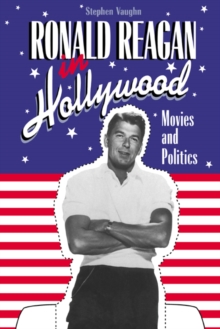 Image for Ronald Reagan in Hollywood : Movies and Politics
