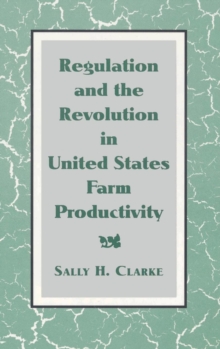 Regulation and the Revolution in United States Farm Productivity