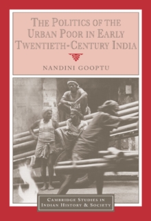 Image for The Politics of the Urban Poor in Early Twentieth-Century India