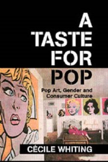 Image for A taste for pop  : pop art, gender, and consumer culture