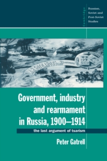 Government, Industry and Rearmament in Russia, 1900-1914