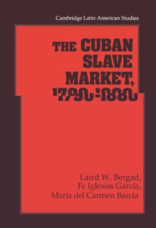 Image for The Cuban Slave Market, 1790–1880