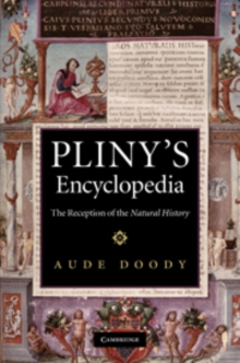 Pliny’s Encyclopedia: The Reception of the Natural History