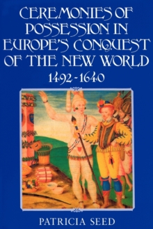 Ceremonies of Possession in Europe's Conquest of the New World, 1492-1640