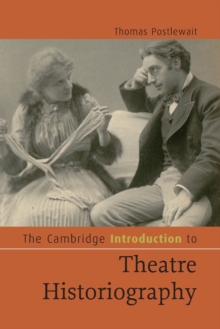 Cambridge Introduction to Theatre Historiography