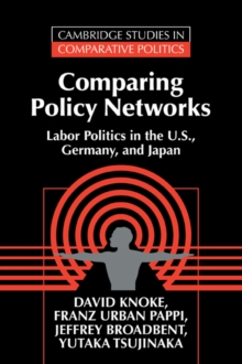 Image for Comparing policy networks  : labor politics in the U.S., Germany, and Japan