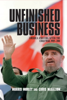 Image for Unfinished business  : America and Cuba after the Cold War, 1989-2001