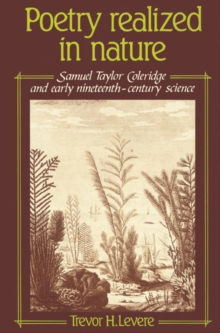 Image for Poetry realized in nature  : Samuel Taylor Coleridge and early nineteenth-century science