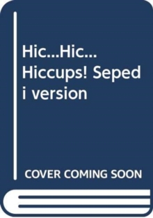Image for Hic...Hic... Hiccups! Sepedi version