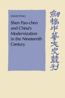 Image for Shen Pao-chen and China's Modernization in the Nineteenth Century