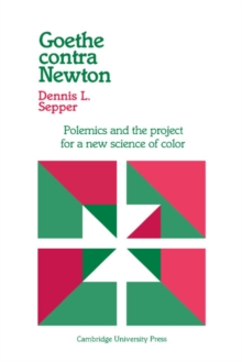 Image for Goethe contra Newton : Polemics and the Project for a New Science of Color