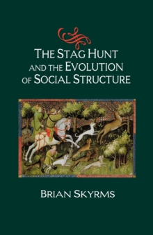 Image for The Stag Hunt and the Evolution of Social Structure