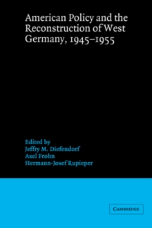 Image for American Policy and the Reconstruction of West Germany, 1945–1955