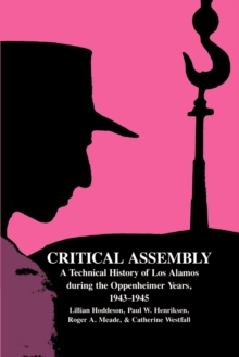 Image for Critical assembly  : a technical history of Los Alamos during the Oppenheimer Years, 1943-1945