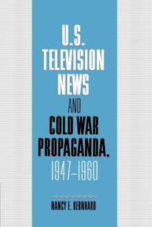Image for U.S. television news and Cold War propaganda, 1947-1960