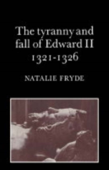 Tyranny and Fall of Edward II 1321-1326